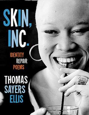 Skin, Inc.: Identity Repair Poems de Thomas Sayers Ellis