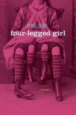 Four-Legged Girl: Poems de Diane Seuss