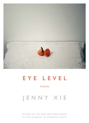 Eye Level: Poems de Jenny Xie