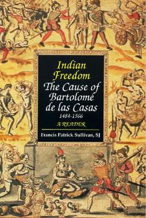 Indian Freedom de Bartolome De Las Casas