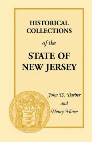 Historical Collections of the State of New Jersey: Containing Geographical Descriptions of Every Township in the State de Henry Howe