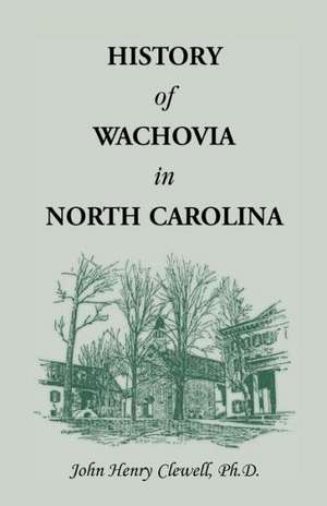 History of Wachovia in North Carolina, 1752-1902 de John H. Clewell