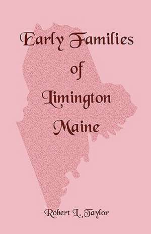 Early Families of Limington, Maine de Robert L. Taylor