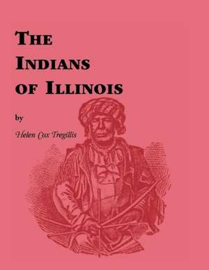 Indians of Illinois de Helen Cox Tregillis