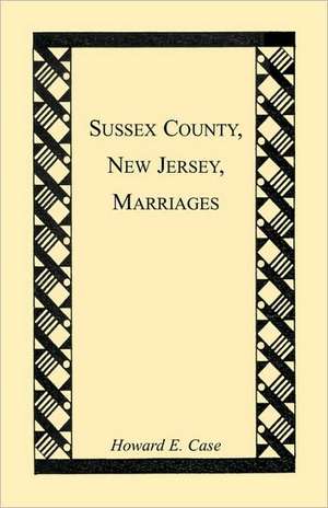 Sussex County, New Jersey, Marriages de Howard E. Case