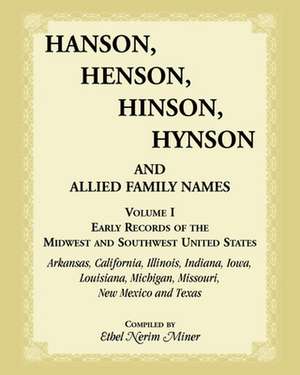 Hanson, Henson, Hinson, Hynson, and Allied Family Names, Volume 1 de Ethel N. Miner