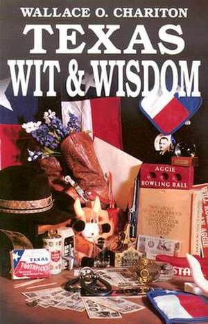 Texas Wit & Wisdom de Wallace O. Chariton