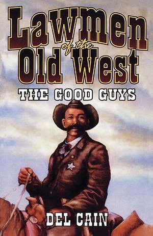 Lawmen of the Old West de Del Cain