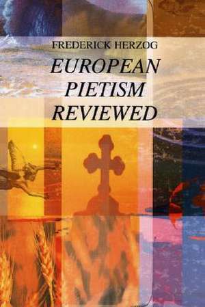 European Pietism Reviewed de Frederick Herzog