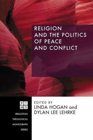 Religion and the Politics of Peace and Conflict de Dylan Lee Lehrke