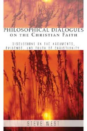 Philosophical Dialogues on the Christian Faith de Steve West