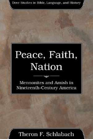 Peace, Faith, Nation de Theron R. Schlabach