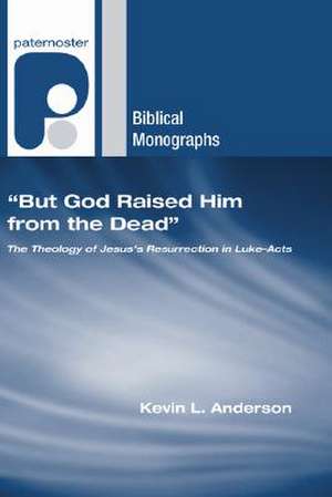 But God Raised Him from the Dead de Kevin L. Anderson