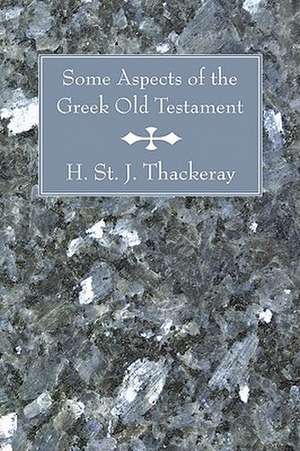 Some Aspects of the Greek Old Testament de H. St J. Thackeray