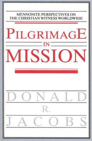 Pilgrimage in Mission de Donald R. Jacobs