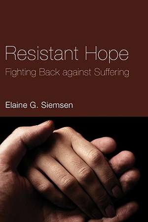 Resistant Hope de Elaine G. Siemsen