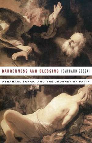 Barrenness and Blessing: Abraham, Sarah, and the Journey of Faith de Hemchand Gossai