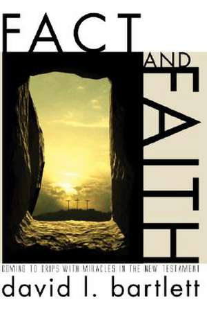 Fact and Faith de David L. Bartlett