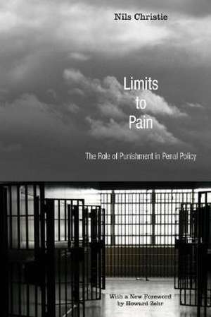 Limits to Pain: The Role of Punishment in Penal Policy de Nils Christie