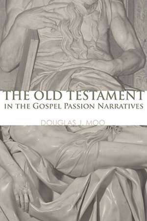 The Old Testament in the Gospel Passion Narratives de Douglas J. Moo