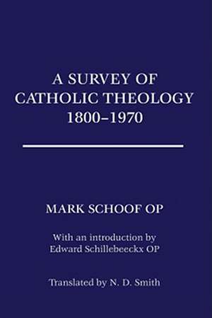 A Survey of Catholic Theology, 1800-1970 de Ted Mark Schoof