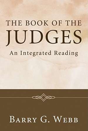 The Book of the Judges: An Integrated Reading de Barry G. Webb