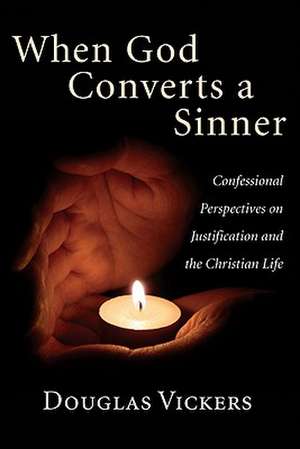 When God Converts a Sinner de Douglas Vickers