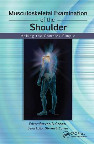 Musculoskeletal Examination of the Shoulder: Making the Complex Simple de Steven Cohen