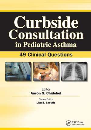 Curbside Consultation in Pediatric Asthma: 49 Clinical Questions de Aaron Chidekel