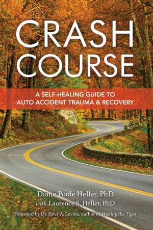 Crash Course: A Self-Healing Guide to Auto Accident Trauma and Recovery de Diane Poole Heller