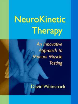 NeuroKinetic Therapy: An Innovative Approach to Manual Muscle Testing de David Weinstok