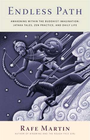 Endless Path: Jataka Tales, Zen Practice, and Daily Life de Rafe Martin