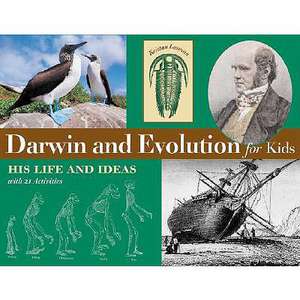 Darwin and Evolution for Kids: His Life and Ideas with 21 Activities de Kristan Lawson