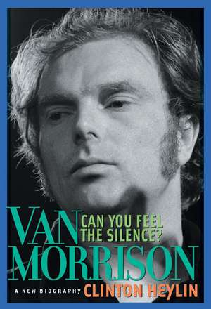 Can You Feel the Silence?: A New Biography de Clinton Heylin