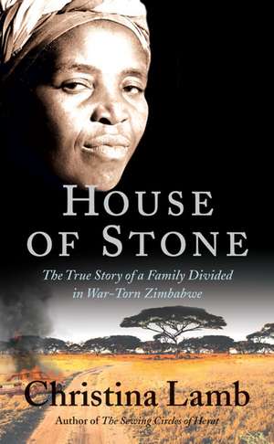 House of Stone: The True Story of a Family Divided in War-Torn Zimbabwe de Christina Lamb