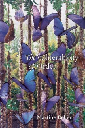 The Vulnerability of Order de Martine Bellen