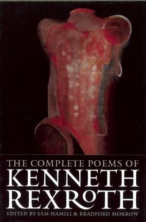 The Complete Poems of Kenneth Rexroth de Kenneth Rexroth