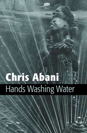 Hands Washing Water de Chris Abani