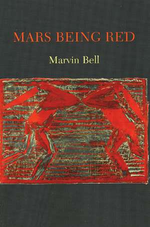 Mars Being Red de Marvin Bell