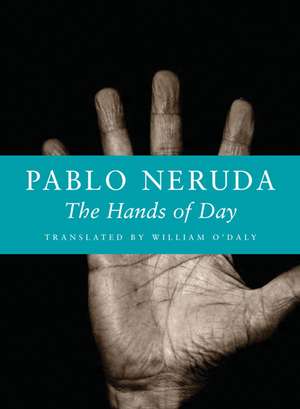 The Hands of Day de Pablo Neruda