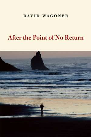 After the Point of No Return de David Wagoner