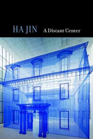 A Distant Center de Ha Jin