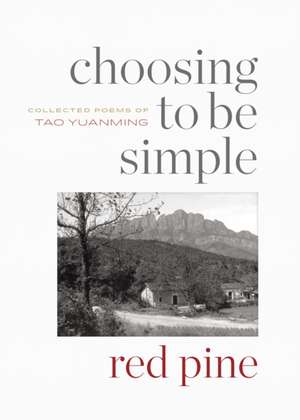 Choosing to Be Simple de Tao Yuanming