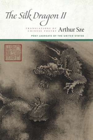 The Silk Dragon de Arthur Sze