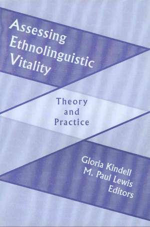 Assessing Ethnolinguistic Vitality: Theory and Practice de Gloria Kindell