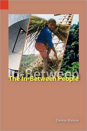 The In-Between People: Language and Culture Maintenance and Mother-Tongue Education in the Highlands of Papua New Guinea de Dennis Lee Malone