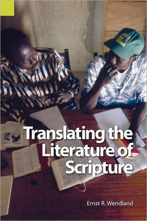 Translating the Literature of Scripture de Ernst R. Wendland