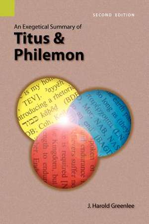 An Exegetical Summary of Titus and Philemon, 2nd Edition de J. Harold Greenlee