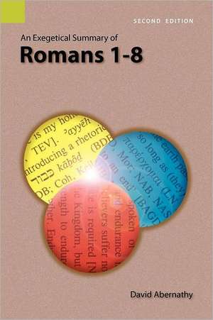 An Exegetical Summary of Romans 1-8, 2nd Edition de C. David Abernathy