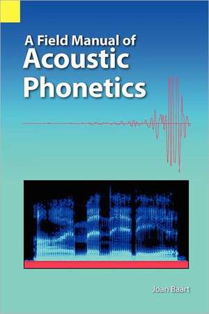 A Field Manual of Acoustic Phonetics de Joan L. G. Baart